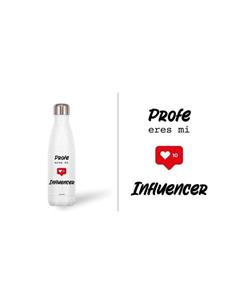 BOTELLA TERMICA PROFE ERES MI INFLUENCER
